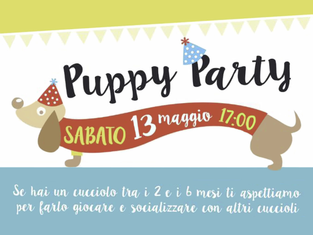 Sabato 13 Maggio: Puppy Party